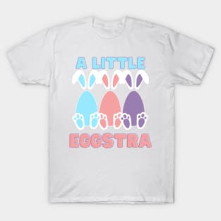 A Little Eggstra | Easter Bunny | Easter Gift Ideas | Gifts for Kids | Gifts for Rabbit Bunny Lovers T-Shirt